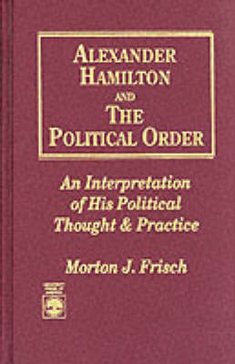 Book cover for Alexander Hamilton and the Political Order