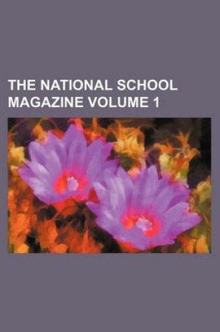 Cover of The National School Magazine Volume 1