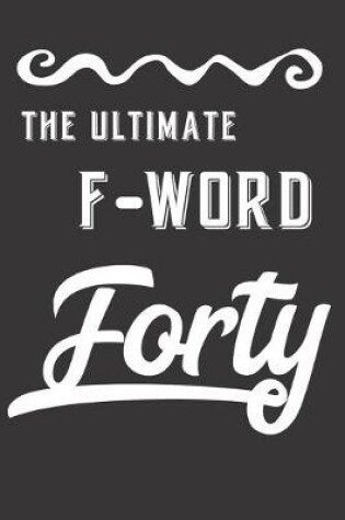 Cover of The Ultimate F-Word - Forty