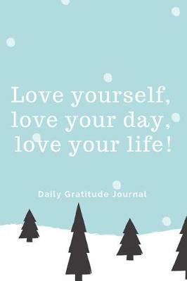 Book cover for Love yourself, love your day, love your life!