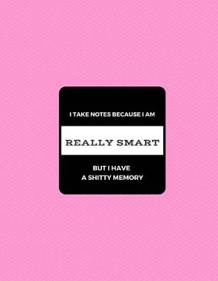 Cover of I take notes because I'm really smart