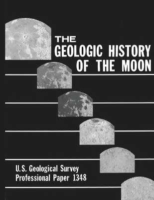 Book cover for The Geologic History of the Moon - U.S. Geological Survey Professional Paper 1348