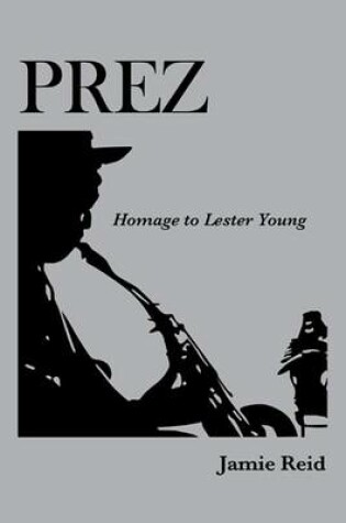 Cover of Prez: Homage to Lester Young