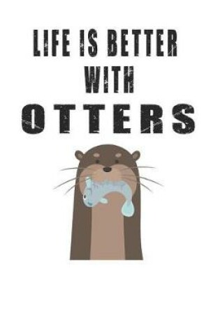 Cover of Life is Better with Otters