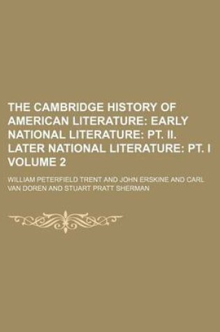 Cover of The Cambridge History of American Literature Volume 2; Early National Literature PT. II. Later National Literature PT. I