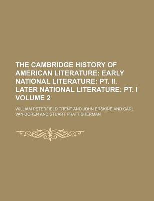 Book cover for The Cambridge History of American Literature Volume 2; Early National Literature PT. II. Later National Literature PT. I