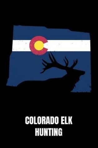 Cover of Colorado Elk Hunting