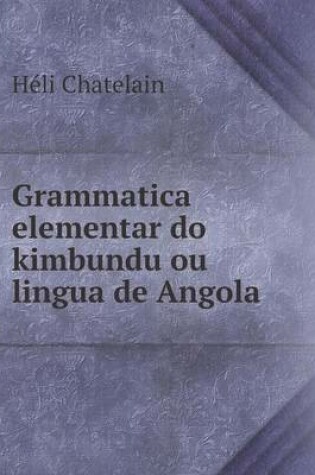 Cover of Grammatica elementar do kimbundu ou lingua de Angola