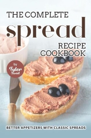 Cover of The Complete Spread Recipe Cookbook
