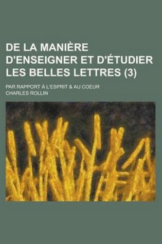 Cover of de La Maniere D'Enseigner Et D'Etudier Les Belles Lettres (3)