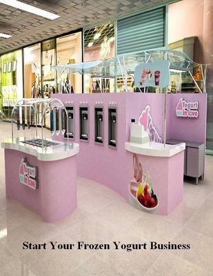 Book cover for Start Your Frozen Yogurt Business