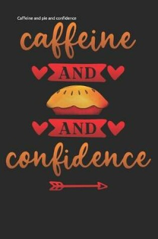 Cover of Caffeine and pie and confidence