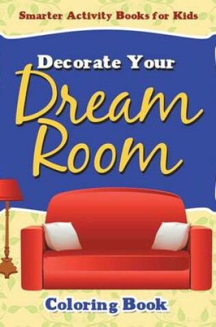 Cover of Decorate Your Dream Room Coloring Book