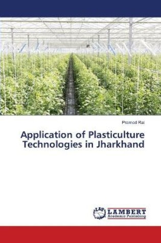 Cover of Application of Plasticulture Technologies in Jharkhand