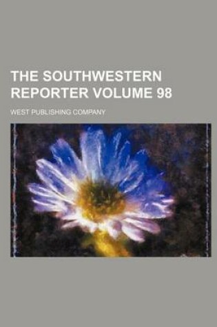 Cover of The Southwestern Reporter Volume 98