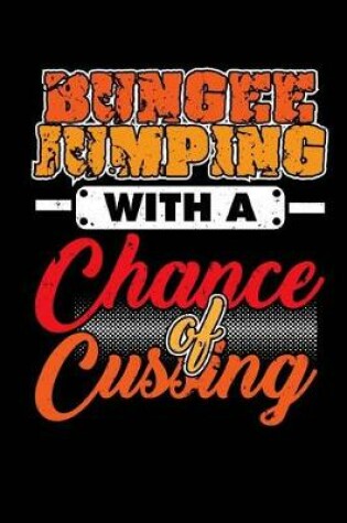 Cover of Bungee Jumping With A Chance Of Cussing