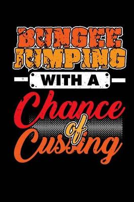 Cover of Bungee Jumping With A Chance Of Cussing