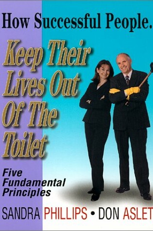 Cover of How Successful People. . . Keep Their Lives Out of the Toilet