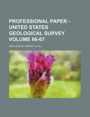 Book cover for Professional Paper - United States Geological Survey Volume 66-67