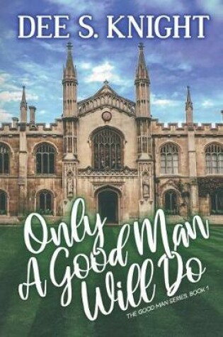 Cover of Only A Good Man Will Do