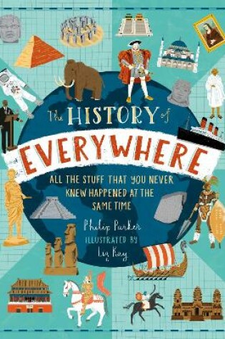 Cover of The History of Everywhere: All the Stuff That You Never Knew Happened at the Same Time
