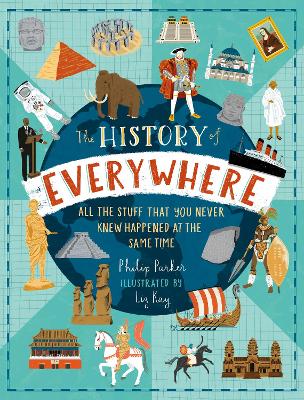 Book cover for The History of Everywhere: All the Stuff That You Never Knew Happened at the Same Time