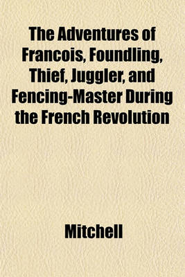 Book cover for The Adventures of Francois, Foundling, Thief, Juggler, and Fencing-Master During the French Revolution