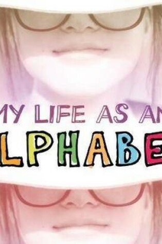 Cover of My Life As an Alphabet