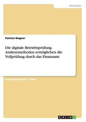 Book cover for Die digitale Betriebsprüfung. Analysemethoden ermöglichen die Vollprüfung durch das Finanzamt