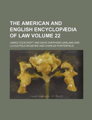 Book cover for The American and English Encyclopaedia of Law Volume 22