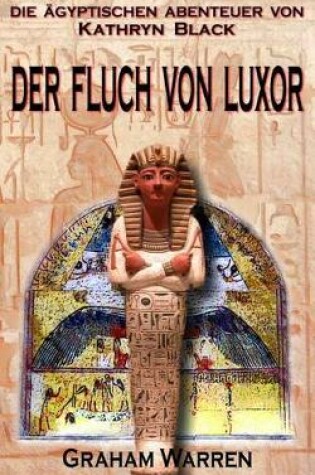 Cover of Die Agyptischen Abenteuer Von Kathryn Black - Der Fluch Von Luxor