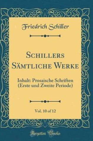 Cover of Schillers Sämtliche Werke, Vol. 10 of 12