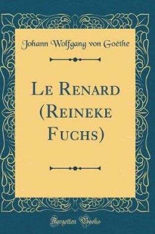 Cover of Le Renard (Reineke Fuchs) (Classic Reprint)