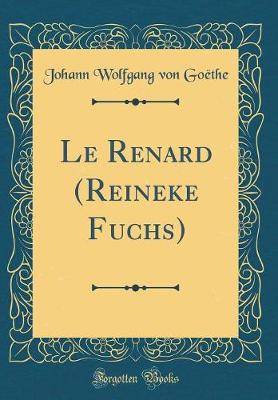 Book cover for Le Renard (Reineke Fuchs) (Classic Reprint)