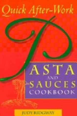 Cover of Quick After-Work Pasta and Sauces Cookbook