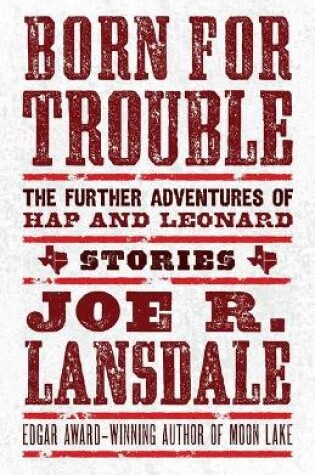 Cover of Born For Trouble: The Further Adventures Of Hap And Leonard