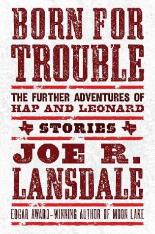 Cover of Born for Trouble: The Further Adventures of Hap and Leonard