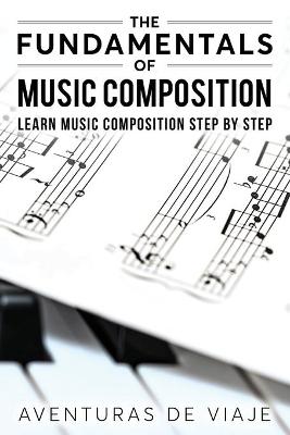 Cover of The Fundamentals of Music Composition