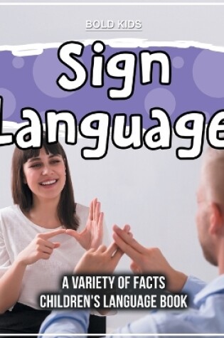 Cover of Sign Language A Variety Of Facts Children's Language Book