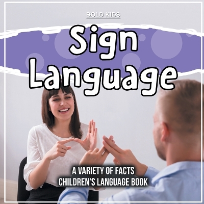 Book cover for Sign Language A Variety Of Facts Children's Language Book