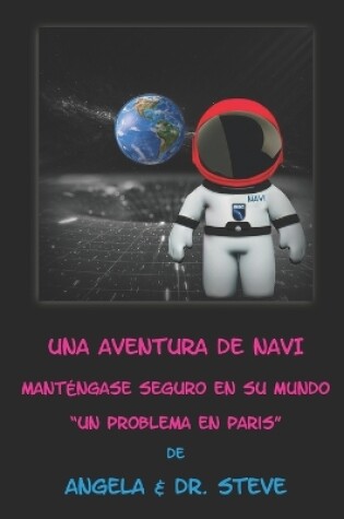 Cover of Una Aventura de NAVI Manténgase Seguro en Su Mundo "Un Problema en Paris"