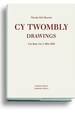 Cover of Cy Twombly Drawings: Catalogue Raisonne  Vol.1. 1951-1955