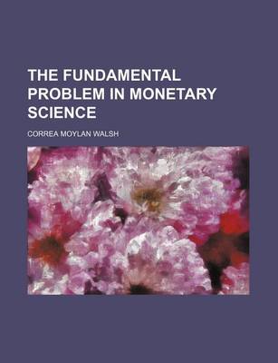 Book cover for The Fundamental Problem in Monetary Science