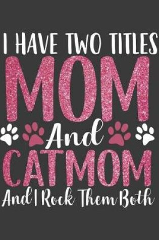 Cover of I have Two Titles Mom and Catmom