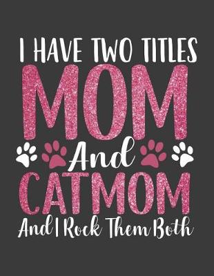 Book cover for I have Two Titles Mom and Catmom