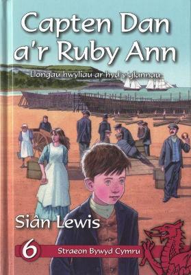 Book cover for Cyfres Straeon Bywyd Cymru: 6. Capten Dan a'r Ruby Ann