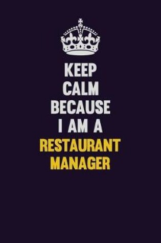 Cover of Keep Calm Because I Am A Restaurant Manager