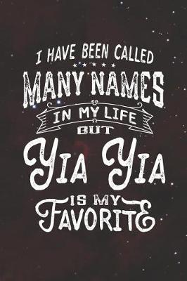 Book cover for I Have Been Called Many Names in Life But Yia Yia Is My Favorite