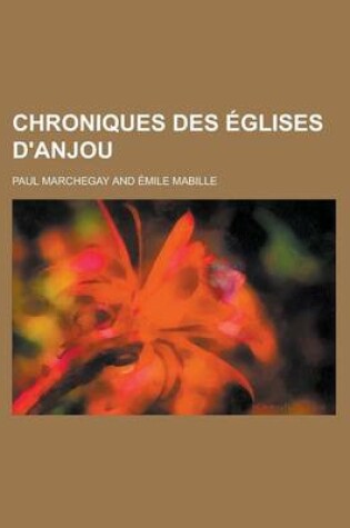 Cover of Chroniques Des Eglises D'Anjou