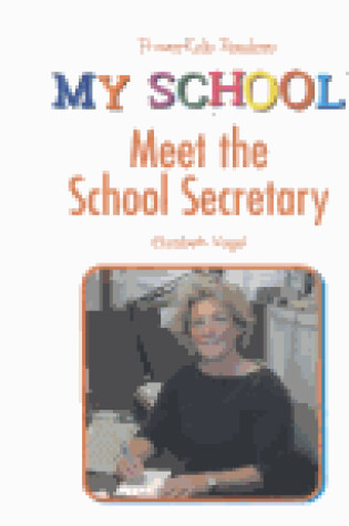 Cover of My School: Meet the School Sec